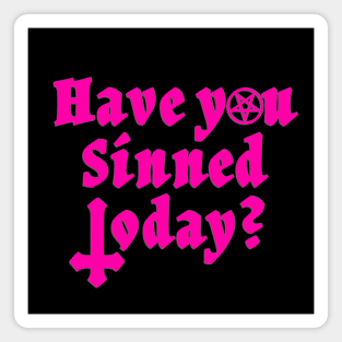 Have You Sinned Today | Hot Pink Mass Magnet